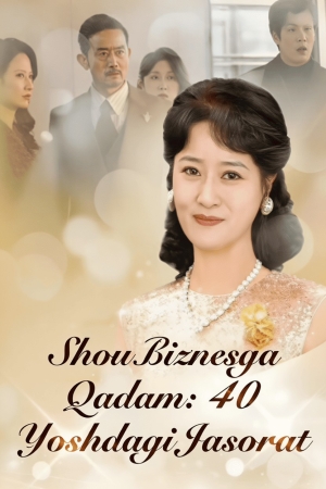 Shou Biznesga Qadam: 40 Yoshdagi Jasorat 2025 Seriali Uzbek Tilida HD Tomosha qiling
